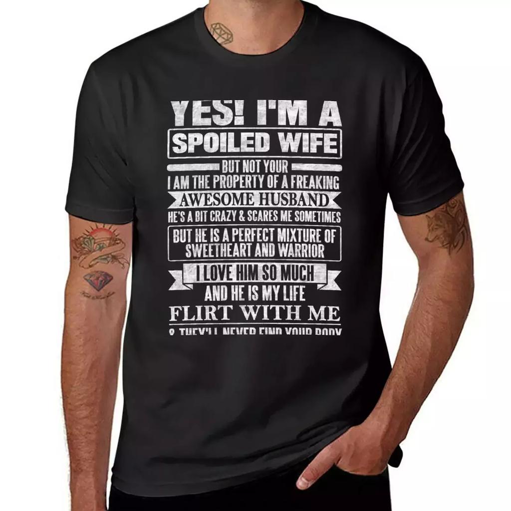 YES! I'M A SPOILED WIFE T-Shirt animal prinfor boys tops customizeds men workout shirt
