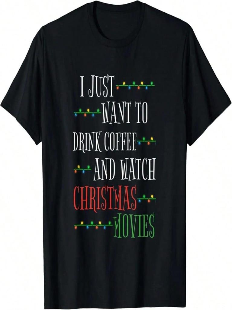 Christmas I Just Want To Drink Coffee Watch Christmas Movies T-Shirt