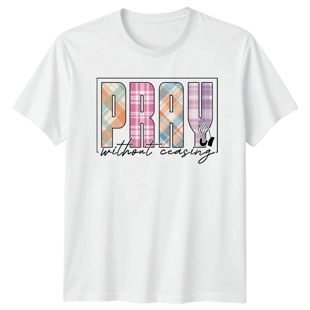 Pray Without Ceasing T-Shirt Faith Inspiration Christian Gift For Him And Her
