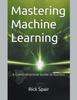 Книга Mastering Machine Learning : A Comprehensive Guide To Success