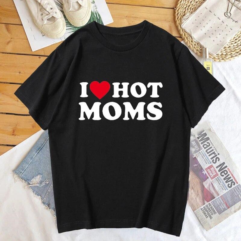 Летние футболки с круглым вырезом «I Love Hot Moms», модная уличная одежда с графическим принтом, свободная повседневная футболка с короткими рукавами, Hiptser, одежда унисекс
