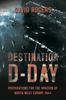 Книга Destination D-Day : Preparations for the Invasion of North-West Europe 1944
