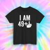I Am 49 Plus Birthday T-Shirt Funny Middle Finger Gift for Men Women Tee S-5XL