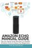 Книга Amazon Echo Manual Guide : Top 30 Hacks And Secrets To Master Amazon Echo and Alexa For Beginners
