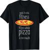 Yeah Im Into Fitness Fit This Whole Pizza in My Mouth Funny T-Shirt