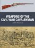 Книга Weapons of the Civil War Cavalryman