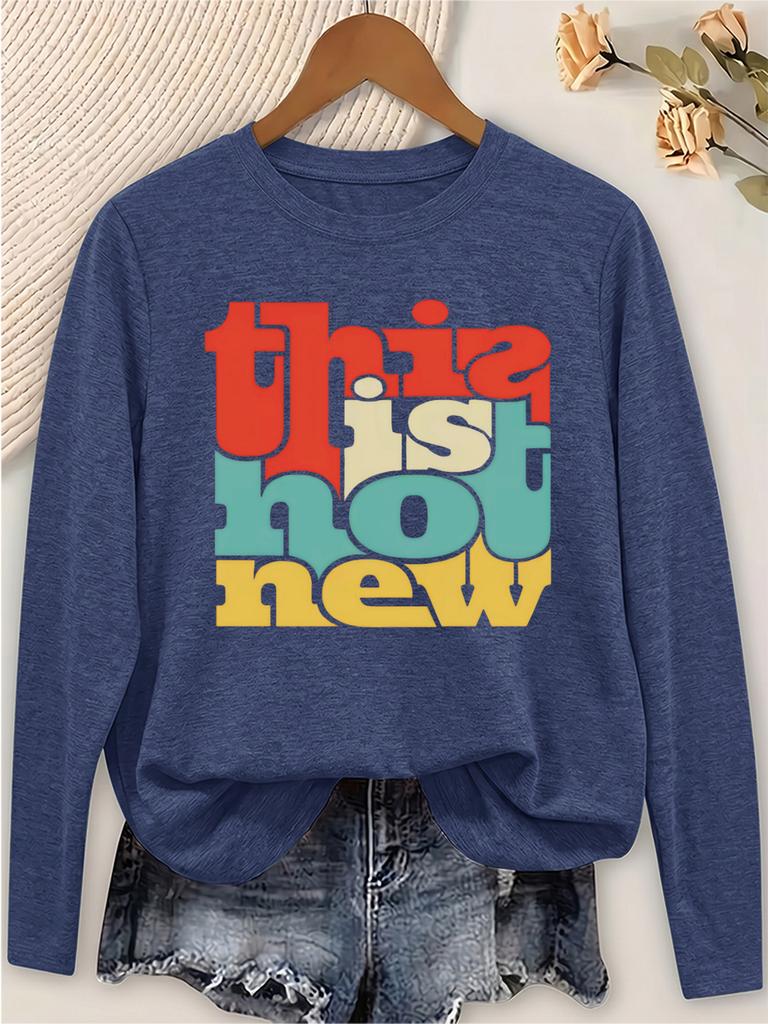 Women's Casual Long Sleeve Tee Round Neck Soft Top with Colorful 'This Is Hot New' Print - Versatile Daily Wear for Commute Vacation Outdoors,