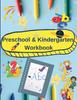 The Preschool and Kindergarten Workbook : Activity Book for Preschool and Kindergarten: Alphabet, Numbers, Coloring, Tracing and More. Book