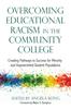 The Overcoming Educational Racism In the Community College : Creating Pathways To Success for Minority and Impoverished Student Populations Book