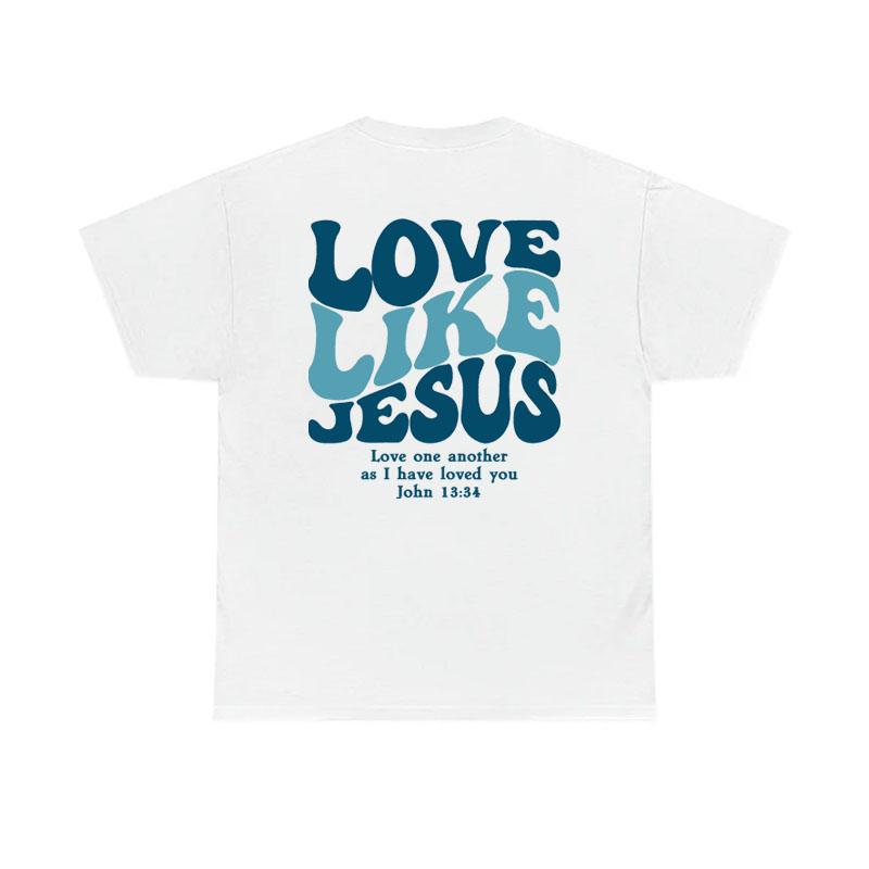 Jesus Loves You Print Tshirt Love Like Jesus Shirt Christian Merch Christian Tees Jesus Is King Bible Verse Graphic Unisex Tops