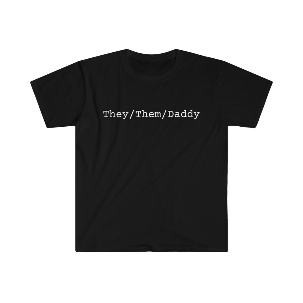 They/Them/Daddy T-Shirt