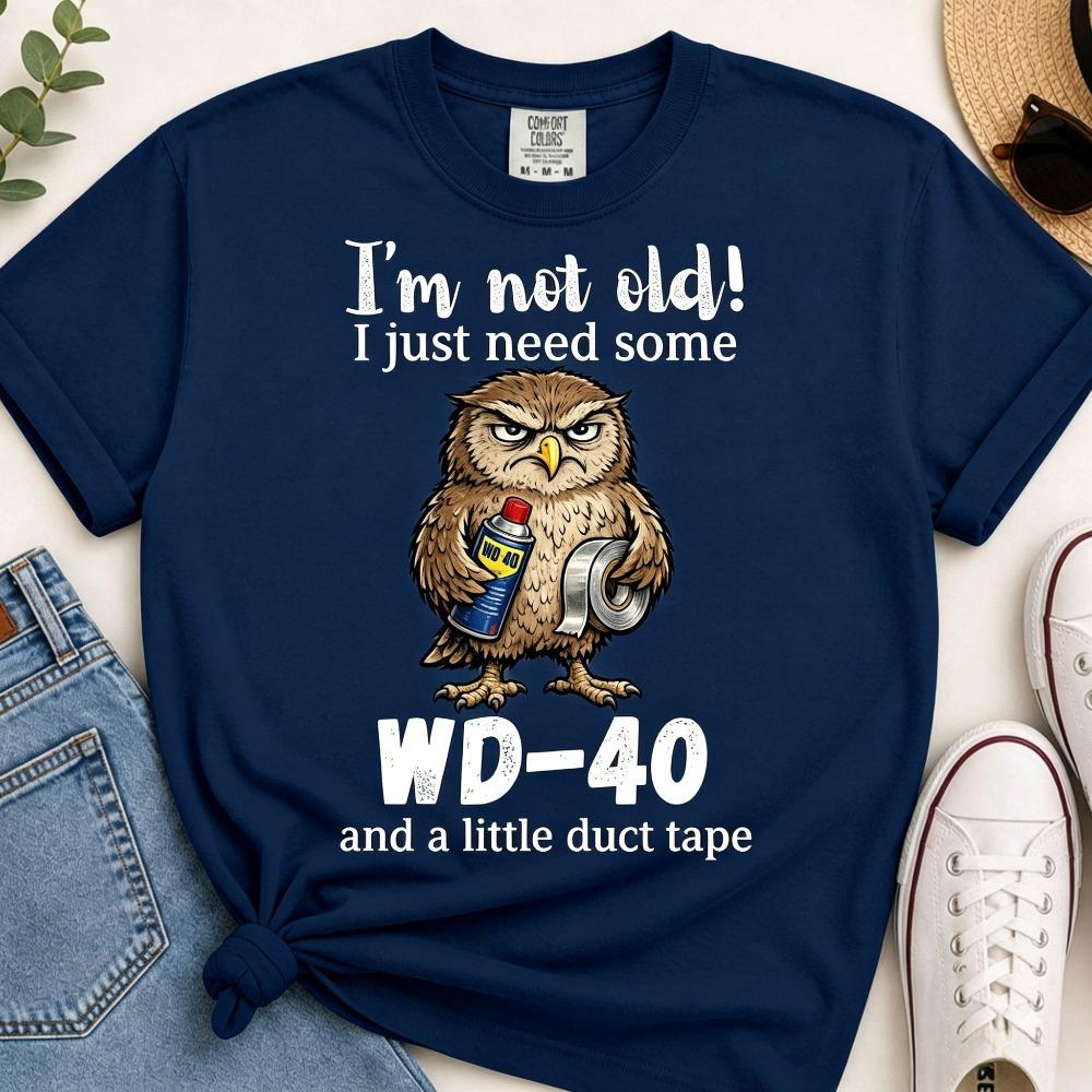 Funny Owl Shirt Im Not Old I Just Need Wd40 Funny Saying Tee Owl Lover Humor Gift For Unisex Unisex Graphic Tshirt