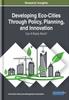 The Developing Eco-Cities Through Policy, Planning, and Innovation : Can It Really Work? Book