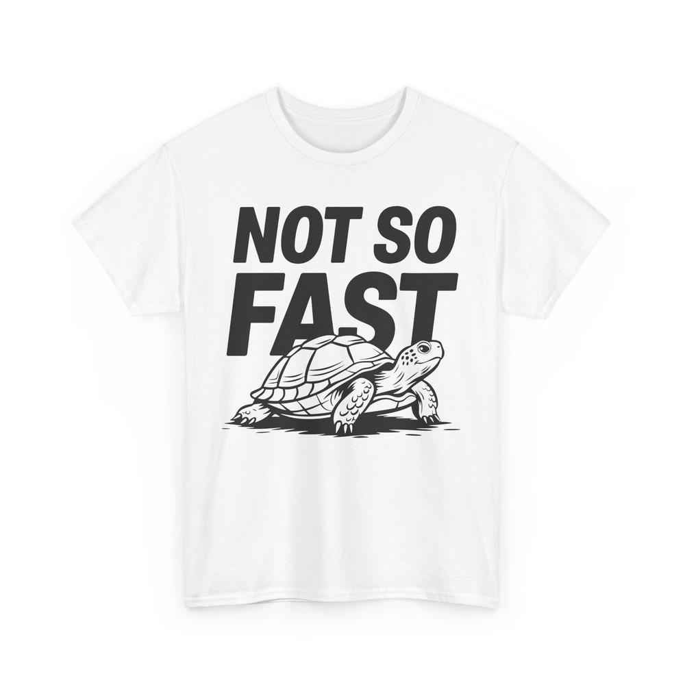 Turtle Enthusiast T-Shirt | Trendy Tee - Not So Fast Turtle Humorous Shirt