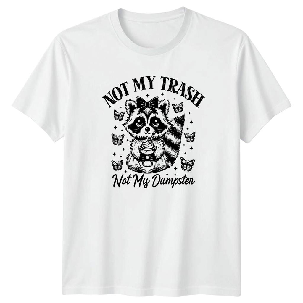 Not My Trash Not My Unisexs TShirt Sarcastic Humor Raccoon Birthday Gift For Her