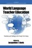 The World Language Teacher Education : Transitions and Challenges In the 21st Century Book