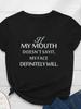 If My Mouth Doesn't Say It Letter Print Women T Shirt Short Sleeve O Neck Loose Women Tshirt Ladies Tee Shirt Tops Clothes Mujer