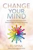 The Change Your Mind : Deprogram Your Subconscious Mind, Rewire the Brain, and Balance Your Energy Book