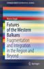 Книга Futures of the Western Balkans : Fragmentation and Integration In the Region and Beyond