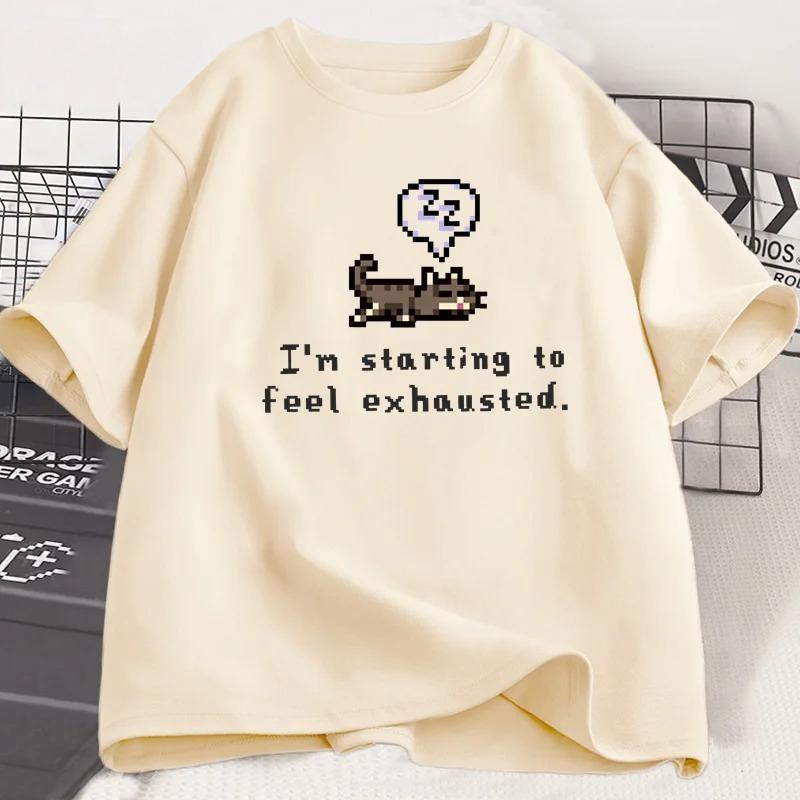 Im Starting To Feel Exhaustedgraphci TShirt Stardew Valley Sleepy Cat Print T Shirt Gamer Lover Short Sleeve Women Top Clothing