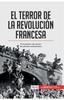 Книга El Terror De La Revolucion Francesa : El Momento Mas Oscuro Del Periodo Revolucionario
