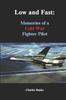 The Low and Fast : Memories of a Cold War Fighter Pilot Book