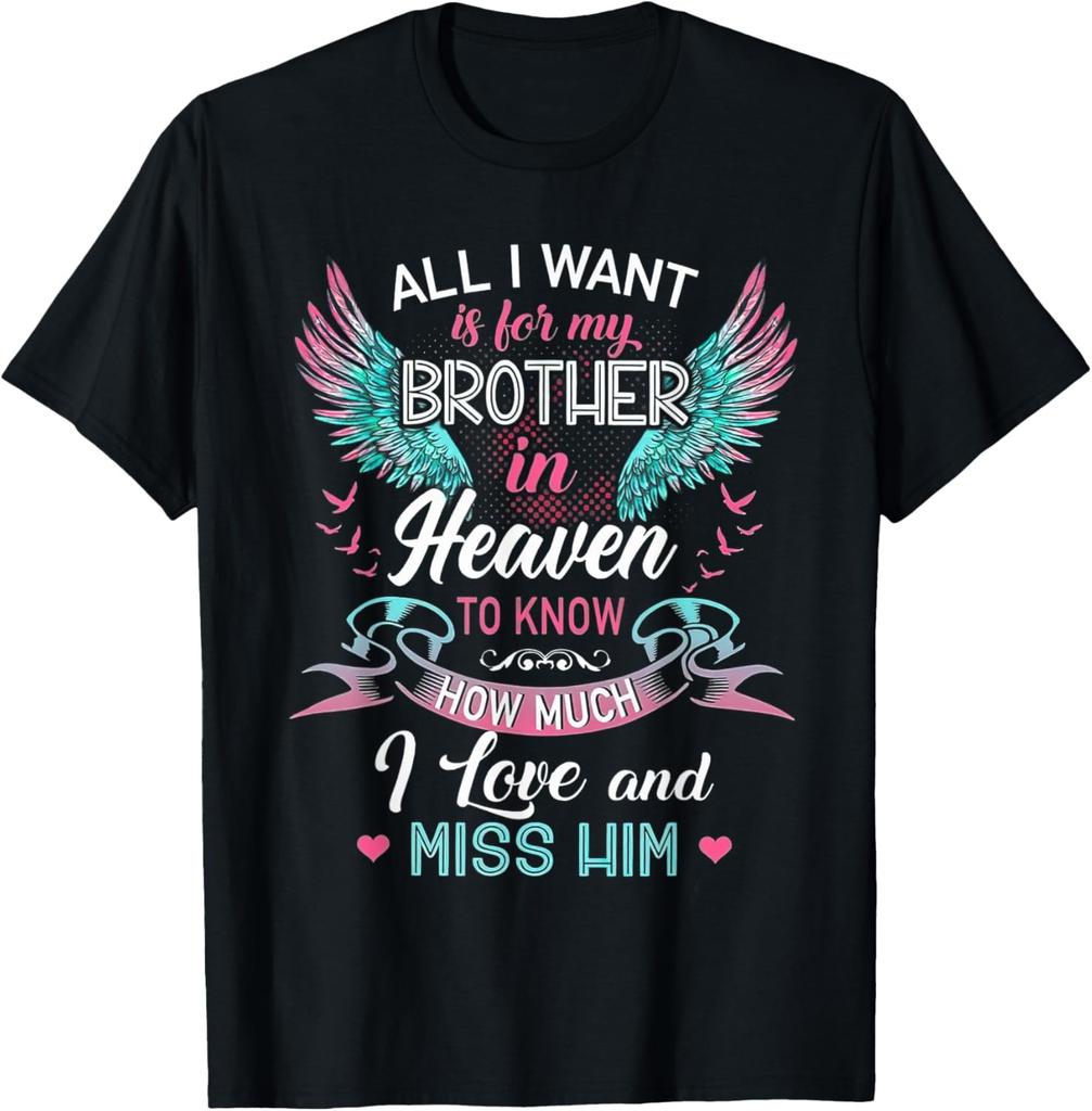 I Want My Brother In Heaven Know I Love Miss Him T-Shirt