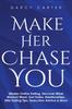 Книга Make Her Chase You : Master Online Dating, Discover What Women Want, Get Dates, Relationships, Elite Dating Tips, Seduction Advice & More