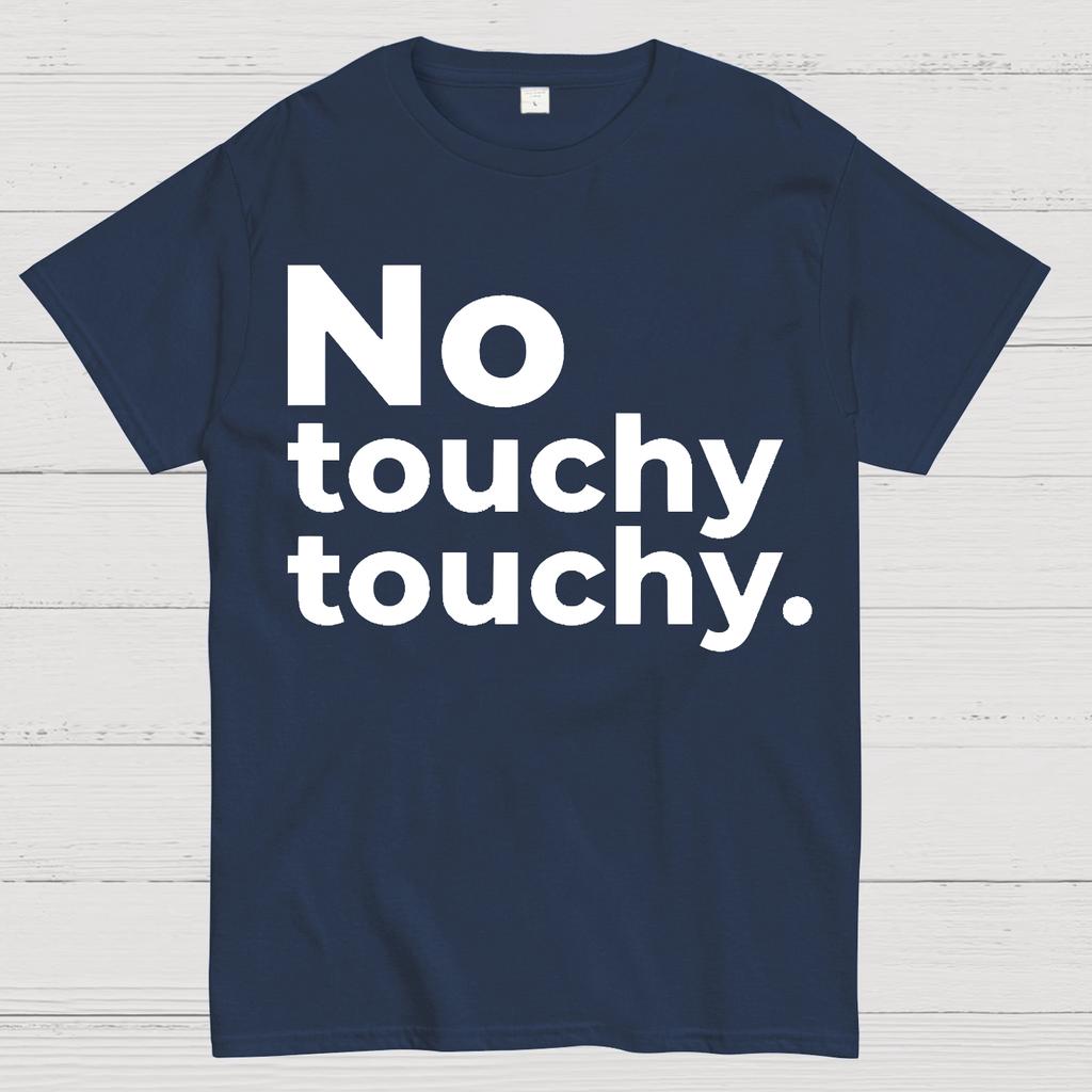 No Touchy Touchy. Unisex 100% Cotton Summer Casual Cool Loose T-Shirt