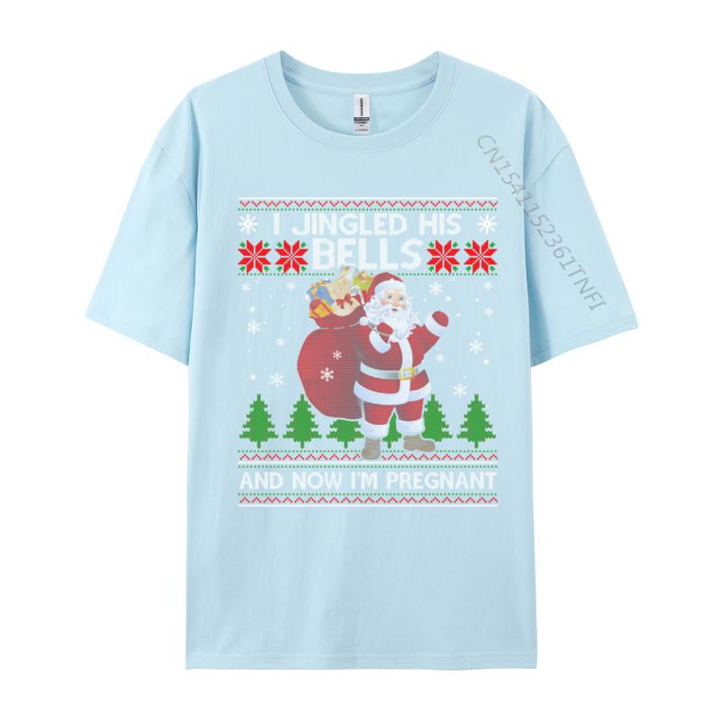 I Jingled His Bells And Now I Im Pregnant Ugly Xmas Sweater T-Shirts Pure Cotton Student T Shirts Tops Tees Rife