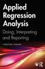 Книга Applied Regression Analysis : Doing, Interpreting and Reporting