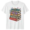 My Weekend Is Fully Booked Reading Hobbies Mens T-Shirt Womens Tee Graphic Top