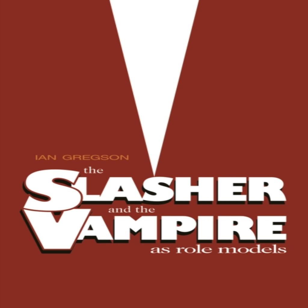 The Slasher and the Vampire as Role Models by Ian Gregson Paperback Book 9781788640688