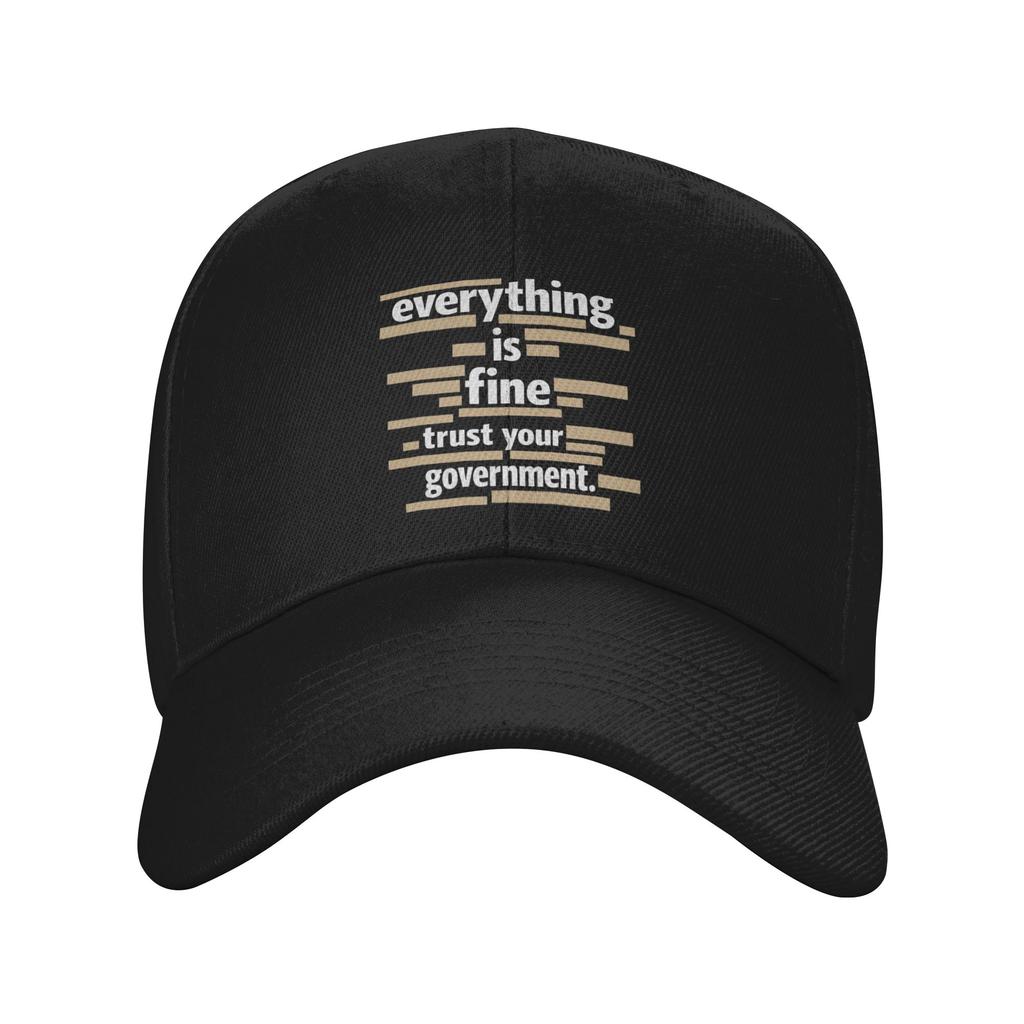 Everything Is Fine Trust Your GovernUnisext Accessories Unisex Women Baseball Caps Dad Hat Unique Outdoor Headwear Sun Cap
