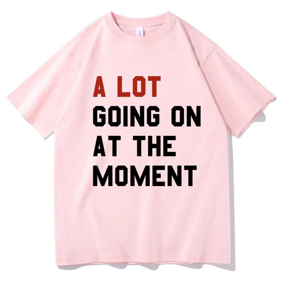 A Lot Going On At The Moment T Shirt The Eras Tour T-shirt Unisex Women Summer Short Sleeve Oversized Streetwear T-shirts for Fans
