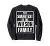 Smartest In the Wilson Family Sweatshirt