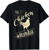 The Chicken Whisperer Funny Chicken Lover Farming Gift Unisex T-Shirt