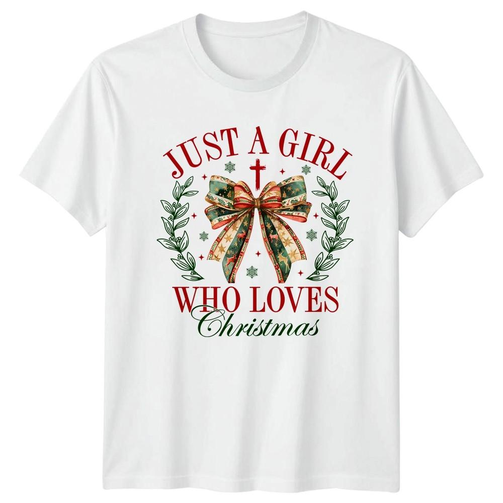 Just A Girl Who Loves Christmas Unisexs Unisexs Tee Holiday Graphic TShirt
