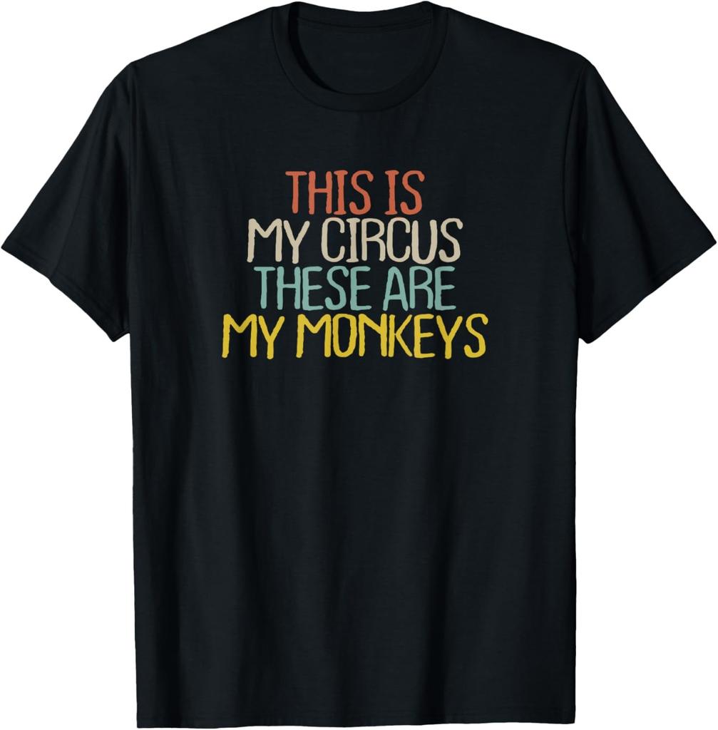 Funny This Is My Circus These Are My Monkeys Novelty Gift T-Shirt