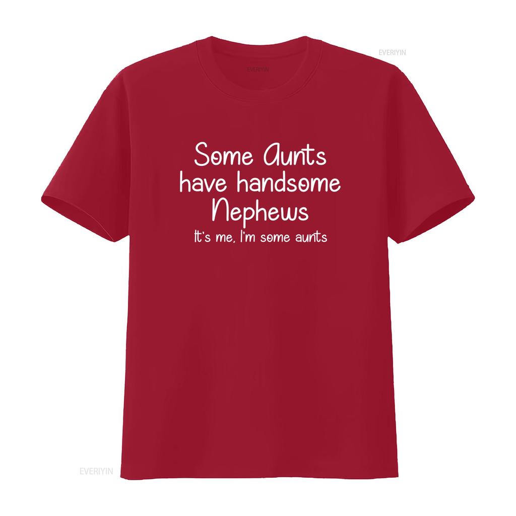 Some Aunts Have Handsome Nephews Cool Aunt T Shirt Auntie Funny From Nephew vintage Washed Slightly Soft Versatile homme Unisex