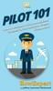 Книга Pilot 101 : How To Become a Pilot and Achieve Success In Your Aviation Career From A To Z