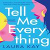 Tell Me Everything by Laura Kay Paperback Book 9781529409871