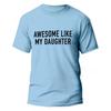 Funny Men's T-shirts Awesome Like My Daughter Printe Fashion Graphic Fathers Dad T Shirts Funny Dad Tees Male Oversized Clothing