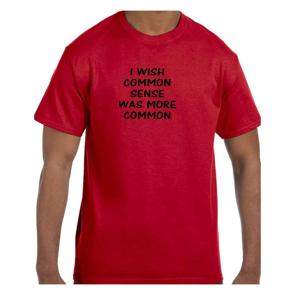 Funny Humor T shirt I Wish Common Sense Was More Common