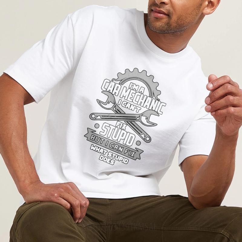 Rock For Her Round Neck Tshirt Big Size Im A Car Mechanic I Cant Fix Stupid But I Can Fix What Stupid Does Cool For Man