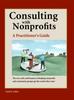 The Consulting With Nonprofits : A Practitioner's Guide Book