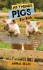 Книга All Things Pigs For Kids : Filled With Plenty of Facts, Photos, and Fun To Learn All About Pigs
