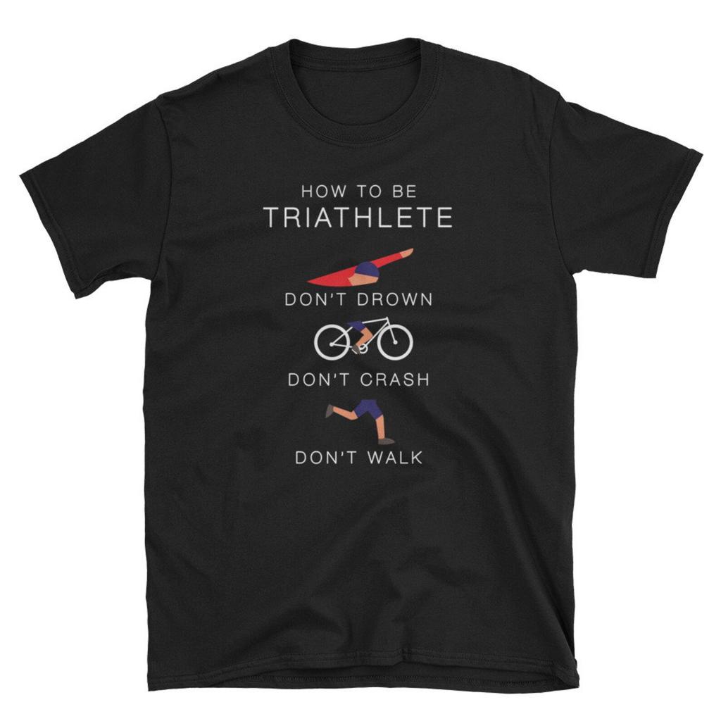 Triathlon Shirt, Triathlete Gift, Running Shirt, Biking Shirt, Marathon Shirt, How To Be Triathlete Don't Drown Don't Crash Don't Walk