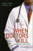 Книга When Doctors Kill : Who, Why, and How