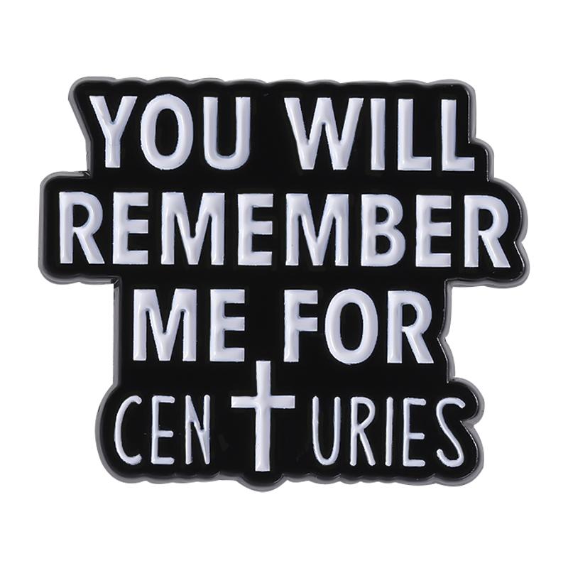 Вдохновляющие цитаты Эмалевые значки на заказ ВЫ БУДЕТЕ ПОМНИТЬ МЕНЯ ВЕКАМИ Броши Значки на лацкан Одежда Ювелирные изделия Подарок Друзья